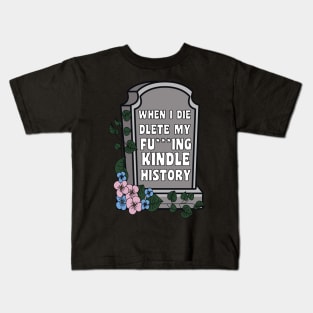 When I Die Delete My Kindle History Book Lover Sticker Bookish Vinyl Laptop Decal Booktok Gift Journal Stickers Reading Present Smut Library Spicy Reader Read Kids T-Shirt